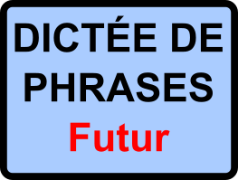 Dictées de phrases - cycle 3 - futur