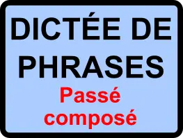 Dictées de phrases - cycle 3 - passé composé