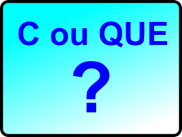 C ou QUE ?