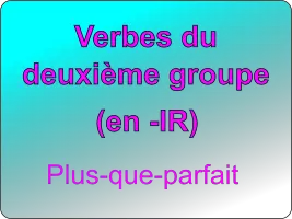 Conjuguer les verbes du deuxième groupe au plus-que-parfait