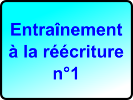 ENTRAÎNEMENT À LA RÉÉCRITURE n°1