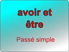 Conjuguer les verbes être et avoir au passé simple