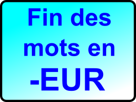 Fin des mots en -EUR ?