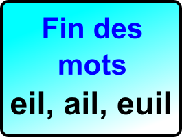 FIN DES NOMS EN EIL/EILLE, AIL/AILLE, EUIL/EUILLE