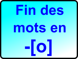 Fin des mots en -[O] ?