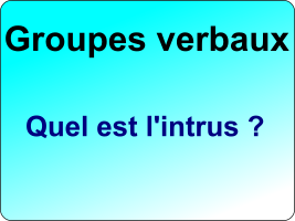 exercice groupes verbaux quel est l'intrus