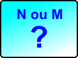N ou M ?