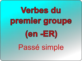 Conjuguer les verbes du premier groupe au passé simple