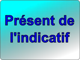 Conjuguer tous les verbes au présent de l'indicatif