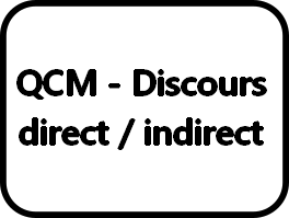 QCM - discours direct / discours indirect