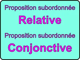 Proposition subordonnée relative / Proposition subordonnée conjonctive