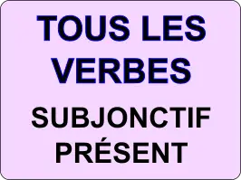 Conjuguer au subjonctif présent